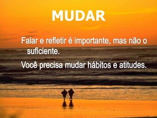 MUDAR 
 