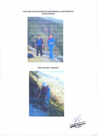 VISTA DEL LUGAR DONDE SE CONSTRUIRA LA CAPTACION 02
(CACACANCHA)
VISTA DE CRP 6 ANTIGUA
 