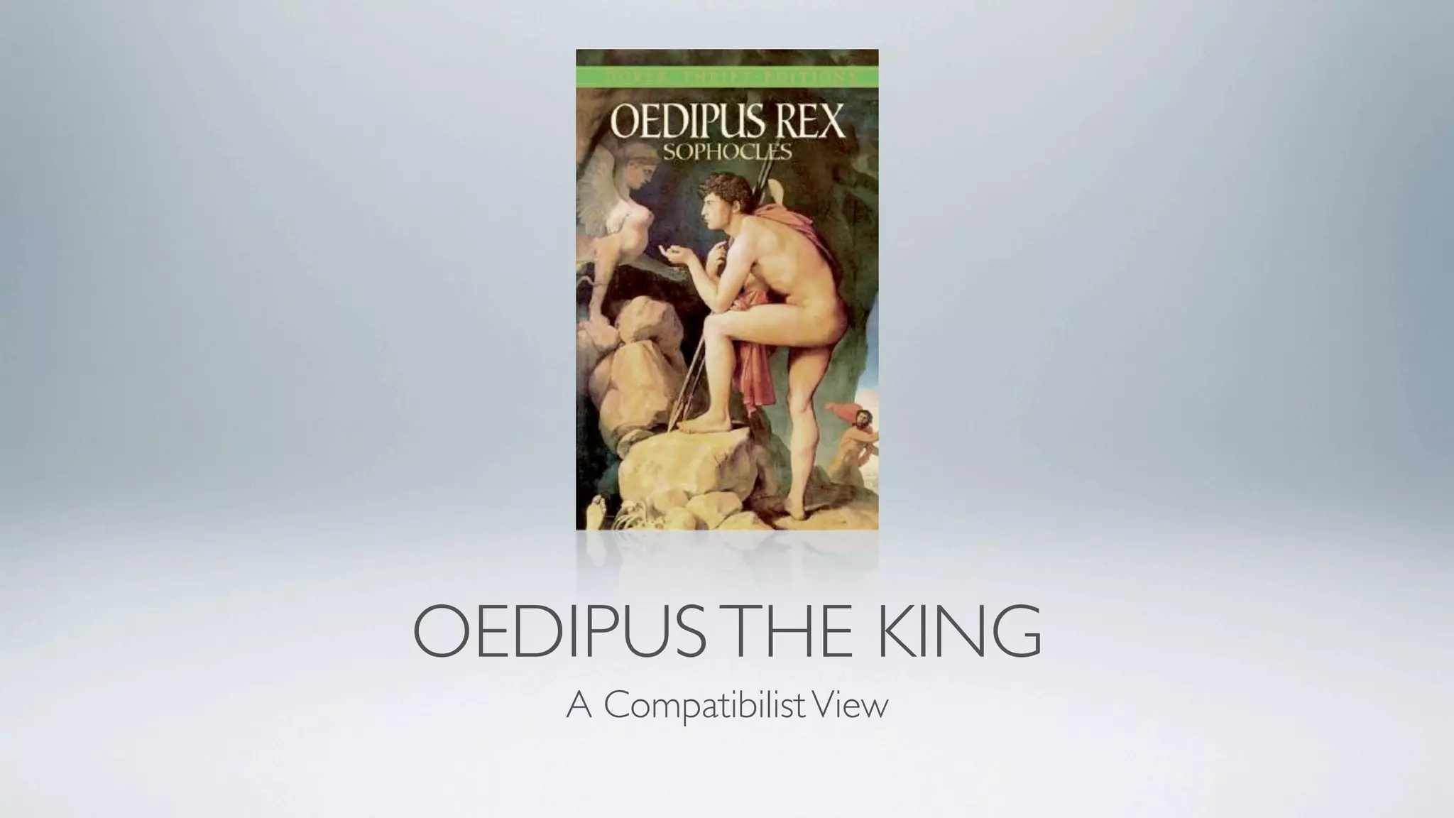 OEDIPUS THE KING
   A Compatibilist View
 
