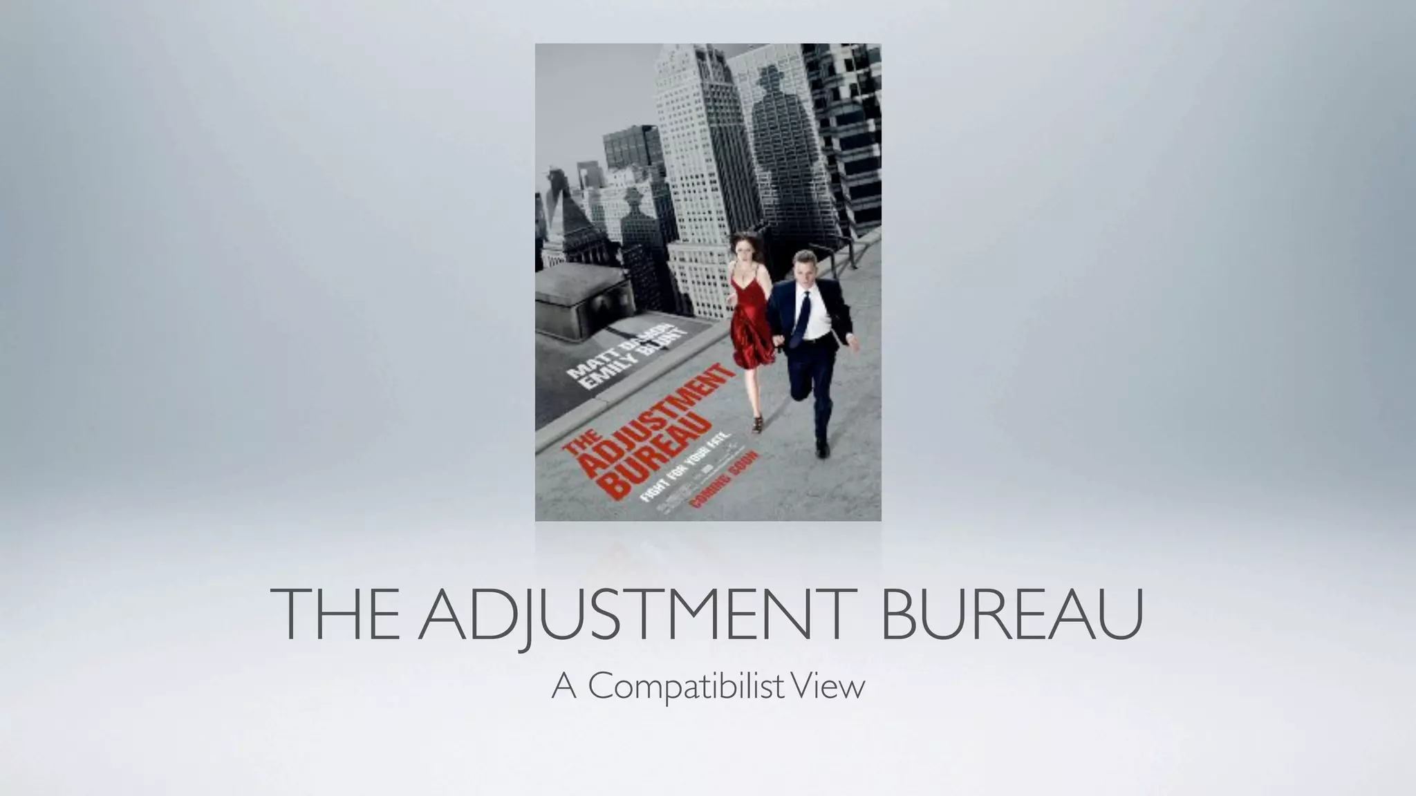 THE ADJUSTMENT BUREAU
      A Compatibilist View
 