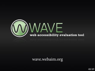 wave.webaim.org

                  48/49
 