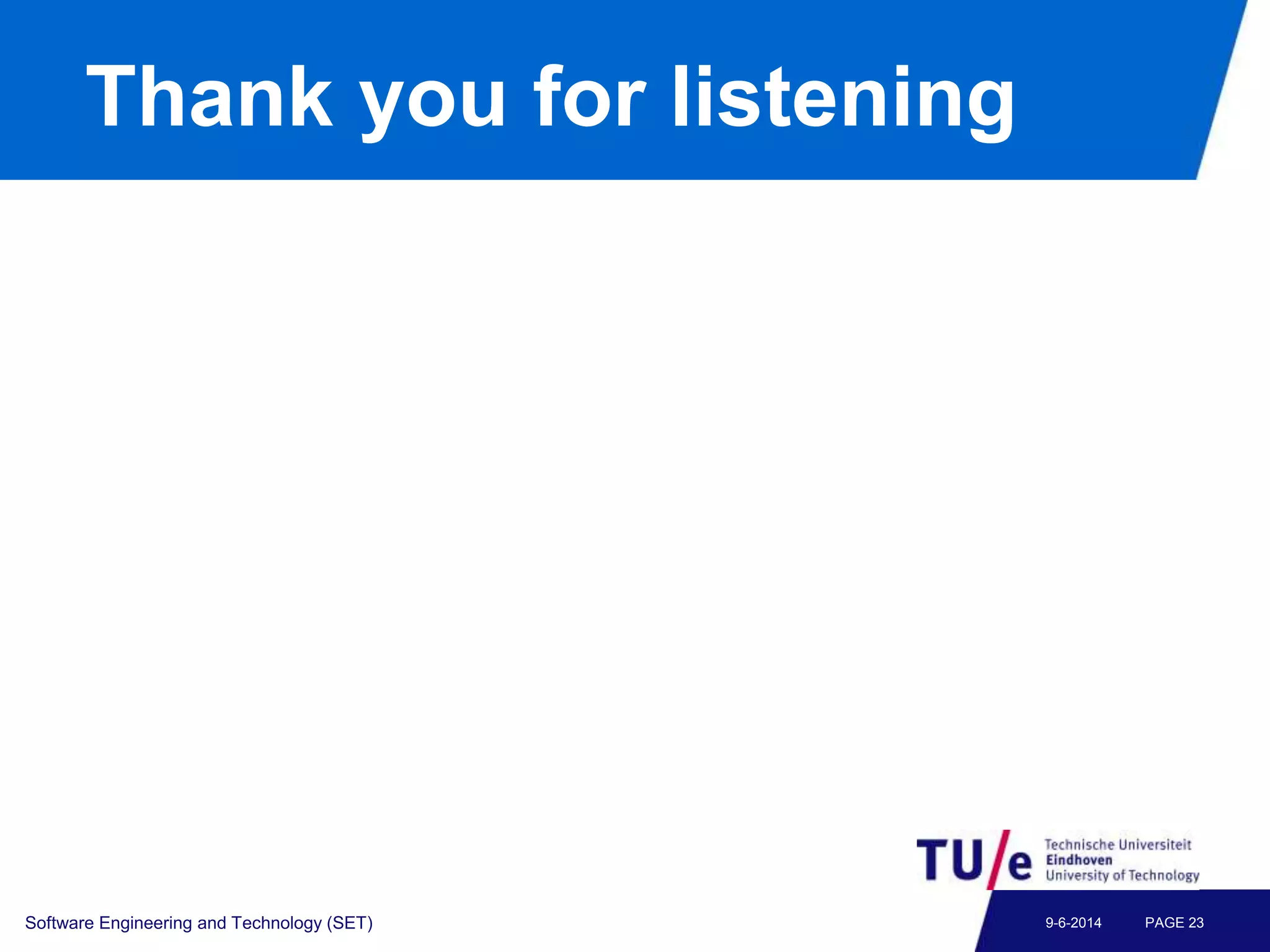 Thank you for listening
Software Engineering and Technology (SET) PAGE 239-6-2014
 