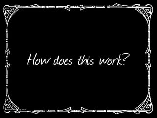 How does this work?
 