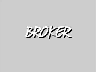 BROKER
 
