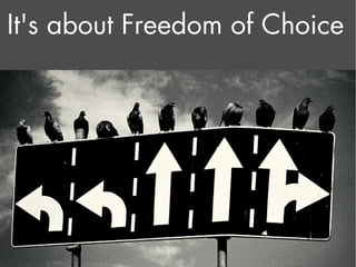 It's about Freedom of Choice
 