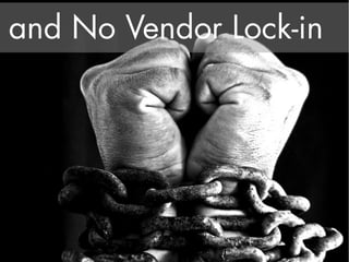 and No Vendor Lock-in
 