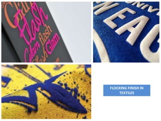 FLOCKING FINISH IN
TEXTILES
 