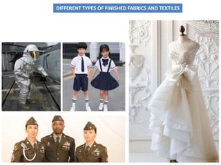 DIFFERENT TYPES OF FINISHED FABRICS AND TEXTILES
 