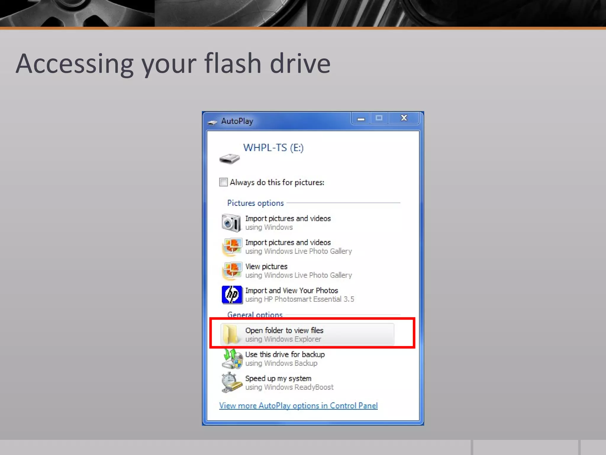 Accessing your flash drive
 