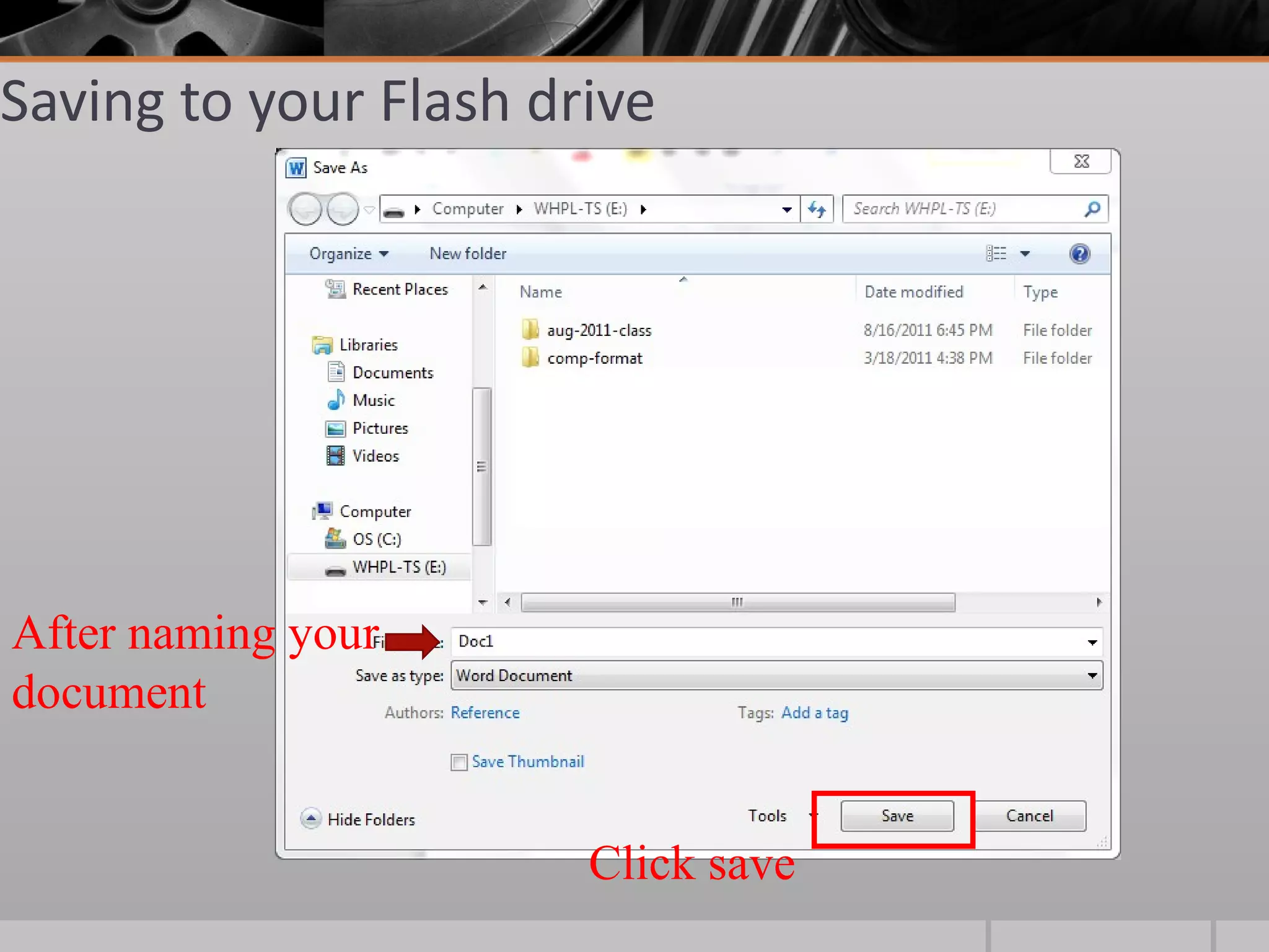 Saving to your Flash drive




After naming your
document


                       Click save
 