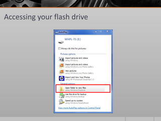 Accessing your flash drive
 