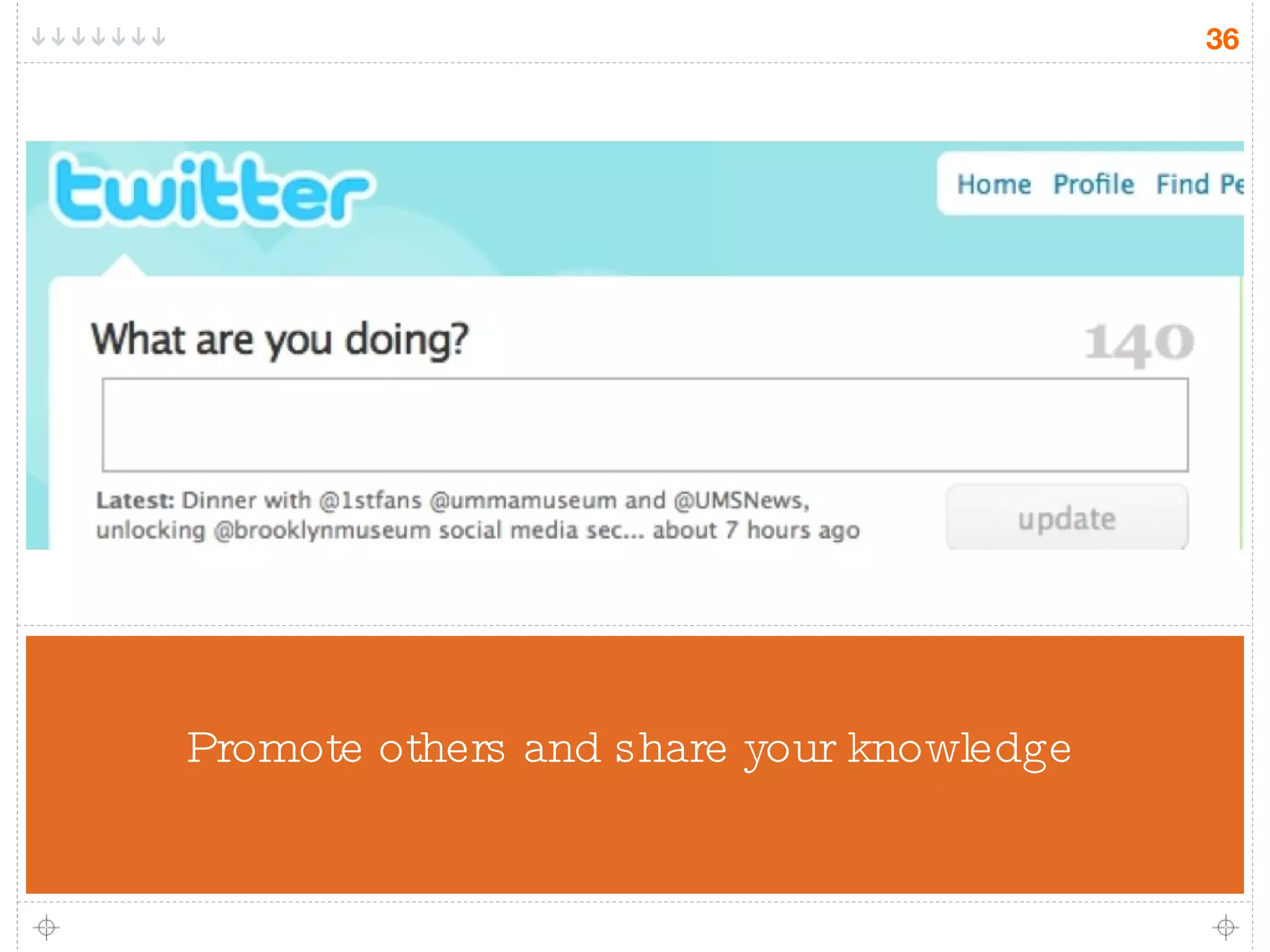 Promote others and share your knowledge 
