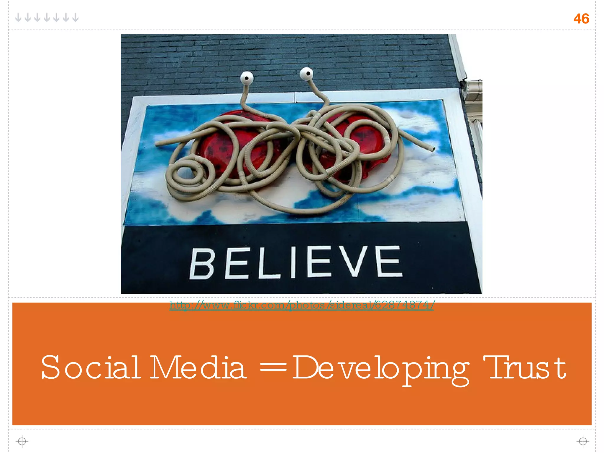 Social Media = Developing Trust http://www.flickr.com/photos/sidereal/62874874/ 