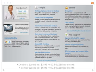 * Desktop Licenses: $3.95 + $0.50/GB per month * Server Licenses: $6.95 + $0.50/GB per month 