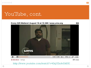 YouTube, cont. http://www.youtube.com/watch?v=DqUZaAvDdSE 