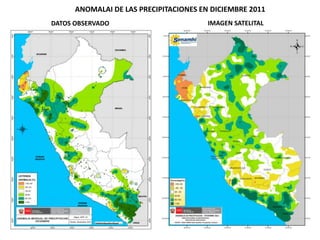 ANOMALAI DE LAS PRECIPITACIONES EN DICIEMBRE 2011
DATOS OBSERVADO                         IMAGEN SATELITAL
 