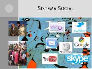 SISTEMA SOCIAL
 