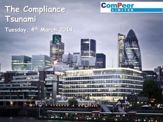 The Compliance Tsunami
Tuesday, 4th March 2014
 