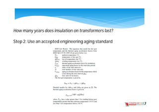 How many years does insulation on transformers last?

Step 2: Use an accepted engineering aging standard
 