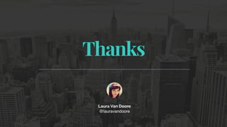 Thanks
Laura Van Doore
@lauravandoore
 