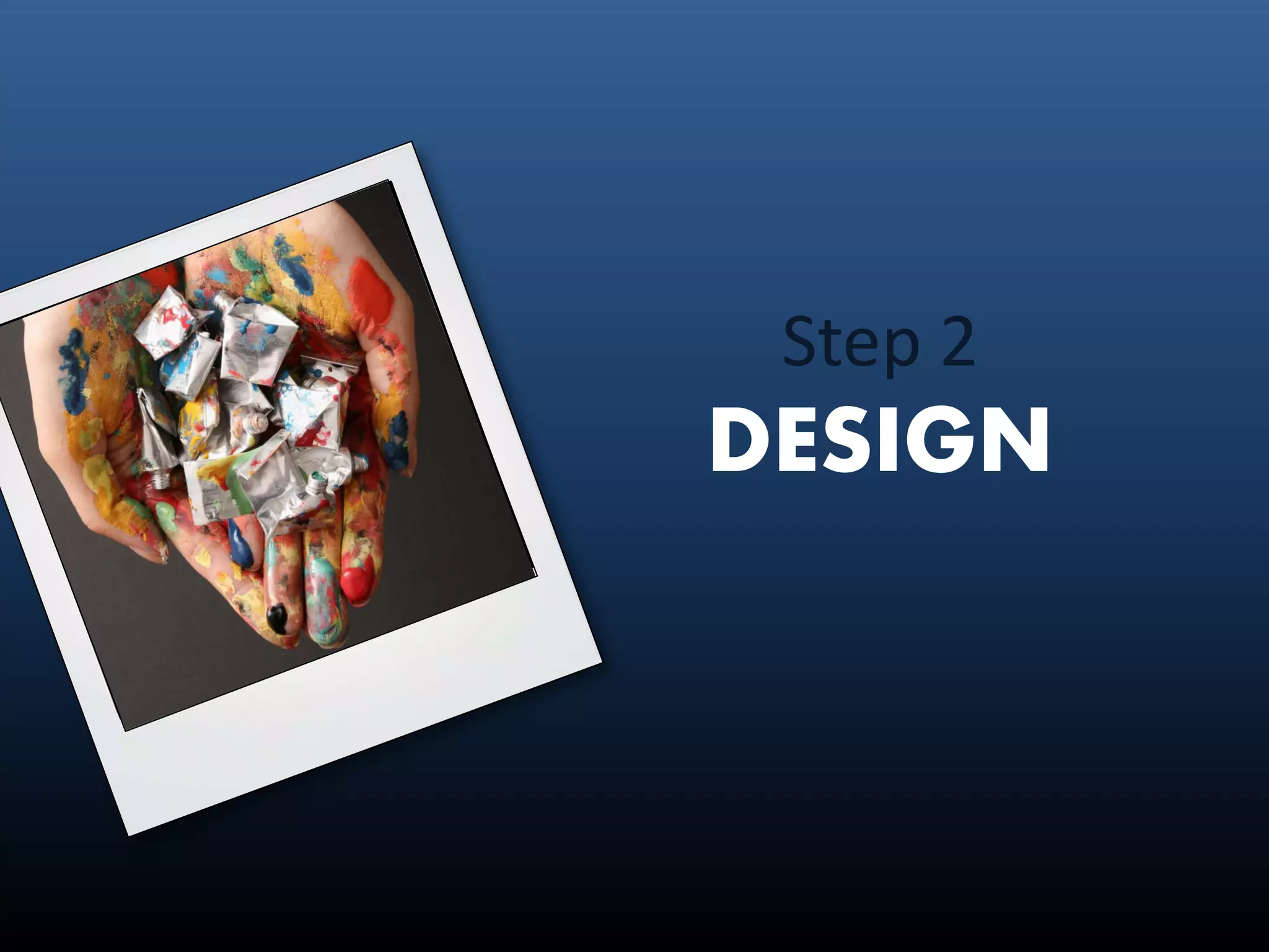 Step 2
DESIGN
 