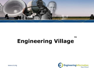 ™
             Engineering Village



www.ei.org
 