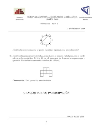 Ministerio OLIMPIADA NACIONAL ESCOLAR DE MATEMÁTICA Sociedad Matemática
de Educación (ONEM 2009) Peruana
Tercera Fase -...