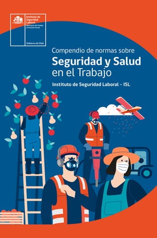 Compendio de normas sobre
Seguridad y Salud
en el Trabajo
Instituto de Seguridad Laboral - ISL
 