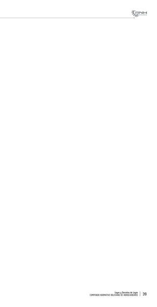 Leyes y Decretos de Leyes
COMPENDIO NORMATIVO BOLIVIANO DE HIDROCARBUROS 39
 