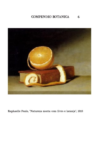 Raphaelle Peale, “Natureza morta com livro e laranja”, 1815
COMPENDIO BOTANICA 6
 