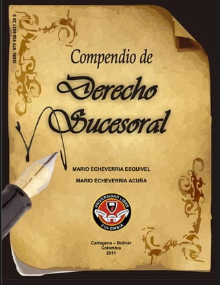 1
MARIO ECHEVERRIA ESQUIVEL
MARIO ECHEVERRIA ACUÑA
Cartagena – Bolívar
Colombia
2011
ISBN:9789588621289
 