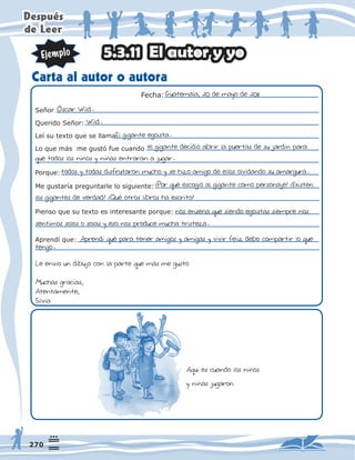 'HVSXpV
GH/HHU
/HHQYÇRXQGLEXMRFRQODSDUWHTXHP»VPHJXVWÍ
0XFKDVJUDFLDV
$WHQWDPHQWH
6LOYLD
$TXÇHVFXDQGRORVQLËRV
QLËDVMXJDURQ
)HFKD
3RUTXH
0HJXVWDUtDSUHJXQWDUOHORVLJXLHQWH
3LHQVRTXHVXWH[WRHVLQWHUHVDQWHSRUTXH
$SUHQGtTXH
6HxRU
4XHULGR6HxRU
/HtVXWH[WRTXHVHOODPD
/RTXHPiVPHJXVWyIXHFXDQGR
DUWDDODXWRURDXWRUD
(ODXWRUR
*XDWHPDODGHPDRGH
2VFDU:LOG
:LOG
(OJLJDQWHHJRÇVWD
HOJLJDQWHGHFLGLÍDEULUODSXHUWDVGHVXMDUGÇQSDUD
TXHWRGRVORVQLËRVQLËDVHQWUDUDQDMXJDU
WRGRVWRGDVGLVIUXWDURQPXFKRVHKL]RDPLJRGHHOORVROYLGDQGRVXDPDUJXUD
™3RUTXÃHVFRJLÍDOJLJDQWHFÍPRSHUVRQDMH™([LVWHQ
ORVJLJDQWHVGHYHUGDG™4XÃRWURVOLEURVKDHVFULWR
QRVHQVHËDTXHVLHQGRHJRÇVWDVVLHPSUHQRV
VHQWLPRVVRORVRVRODVHVRQRVSURGXFHPXFKDWULVWH]D
$SUHQGÇTXÃSDUDWHQHUDPLJRVDPLJDVYLYLUIHOL]GHERFRPSDUWLUORTXH
WHQJR
 