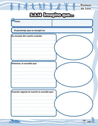 'HVSXpV
GH/HHU
,PDJLQRTXH«
7ÕWXOR
(OSHUVRQDMHTXHVHHVFDSÚHV
6HHVFDSÚGHOFXHQWRFXDQGR
(QWRQFHVOHVXFHGLÚTXH
XDQGRUHJUHVÚDOFXHQWROHVXFHGLÚTXH
 