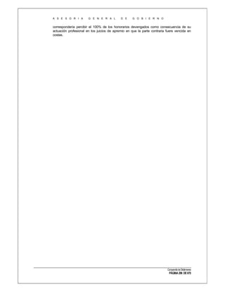 A S E S O R I A

G E N E R A L

D E

G O B I E R N O

correspondería percibir el 100% de los honorarios devengados como consecuencia de su
actuación profesional en los juicios de apremio en que la parte contraria fuere vencida en
costas.

Compendio de Dictámenes

PÁGINA 296 DE 670

 