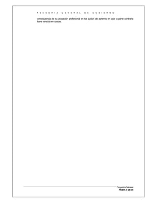 A S E S O R I A

G E N E R A L

D E

G O B I E R N O

consecuencia de su actuación profesional en los juicios de apremio en que la parte contraria
fuere vencida en costas.

Compendio de Dictámenes

PÁGINA 34 DE 670

 