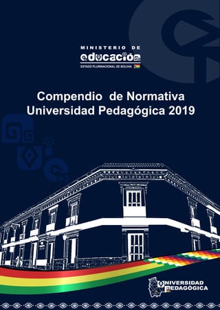 Compendio de Normativa Universidad Pedagógica 1
Compendio de Normativa
Universidad Pedagógica 2019
 