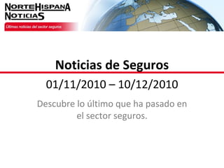 Descubre lo último que ha pasado en el sector seguros. Noticias de Seguros 01/11/2010 – 10/12/2010 
