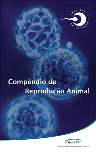 Compêndiode
ReproduçãoAnimal
Compêndio de
Reprodução Animal
 