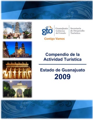 Compendio de la
Actividad Turística
Estado de Guanajuato
2009
 