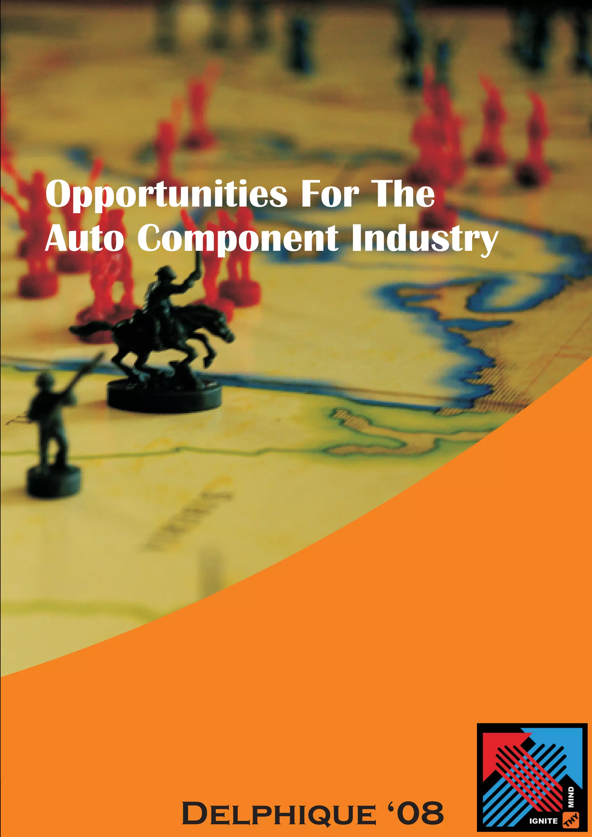 Opportunities For The
Auto Component Industry




      Delphique ‘08
 