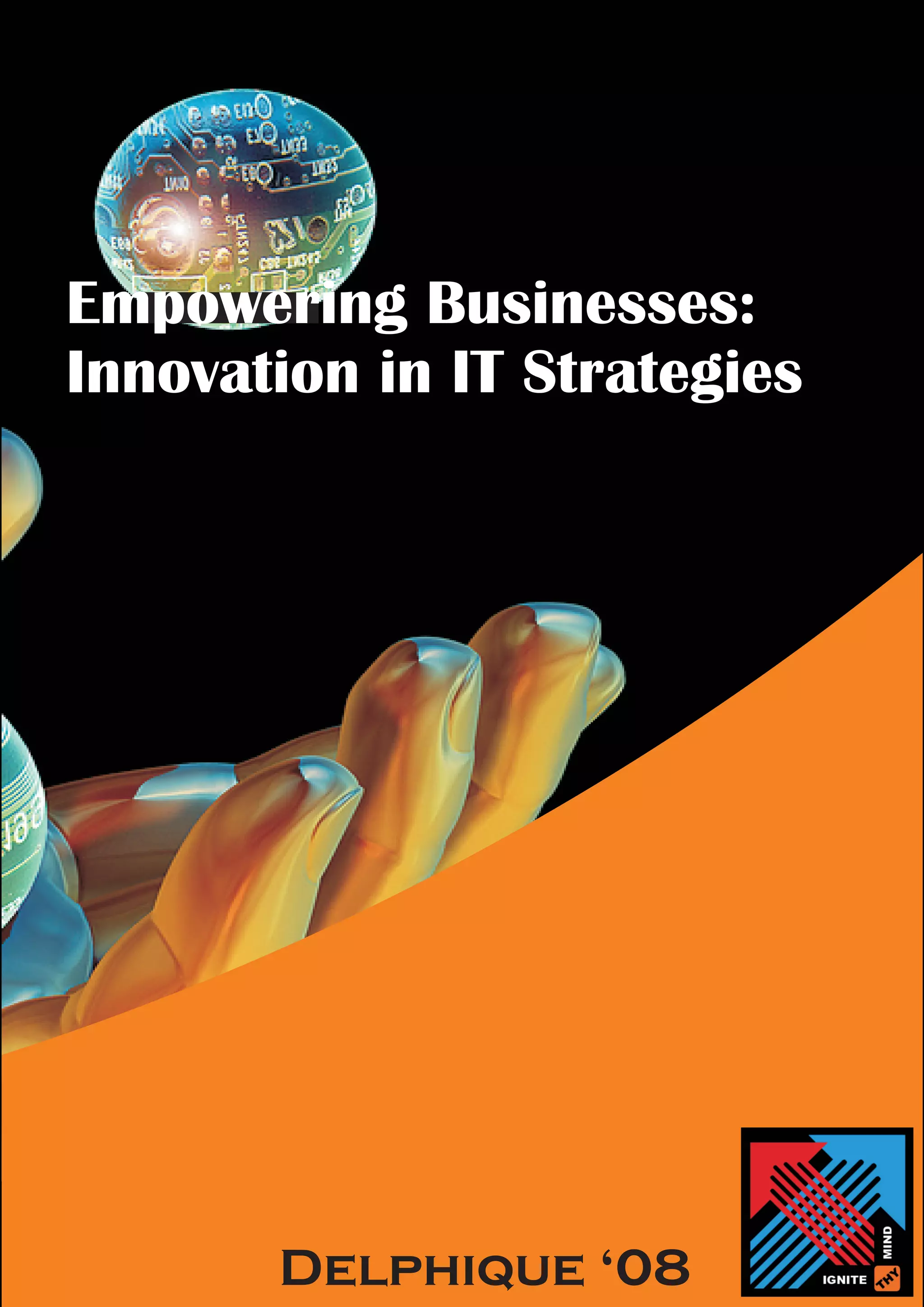 Empowering Businesses:
Innovation in IT Strategies




       Delphique ‘08
 
