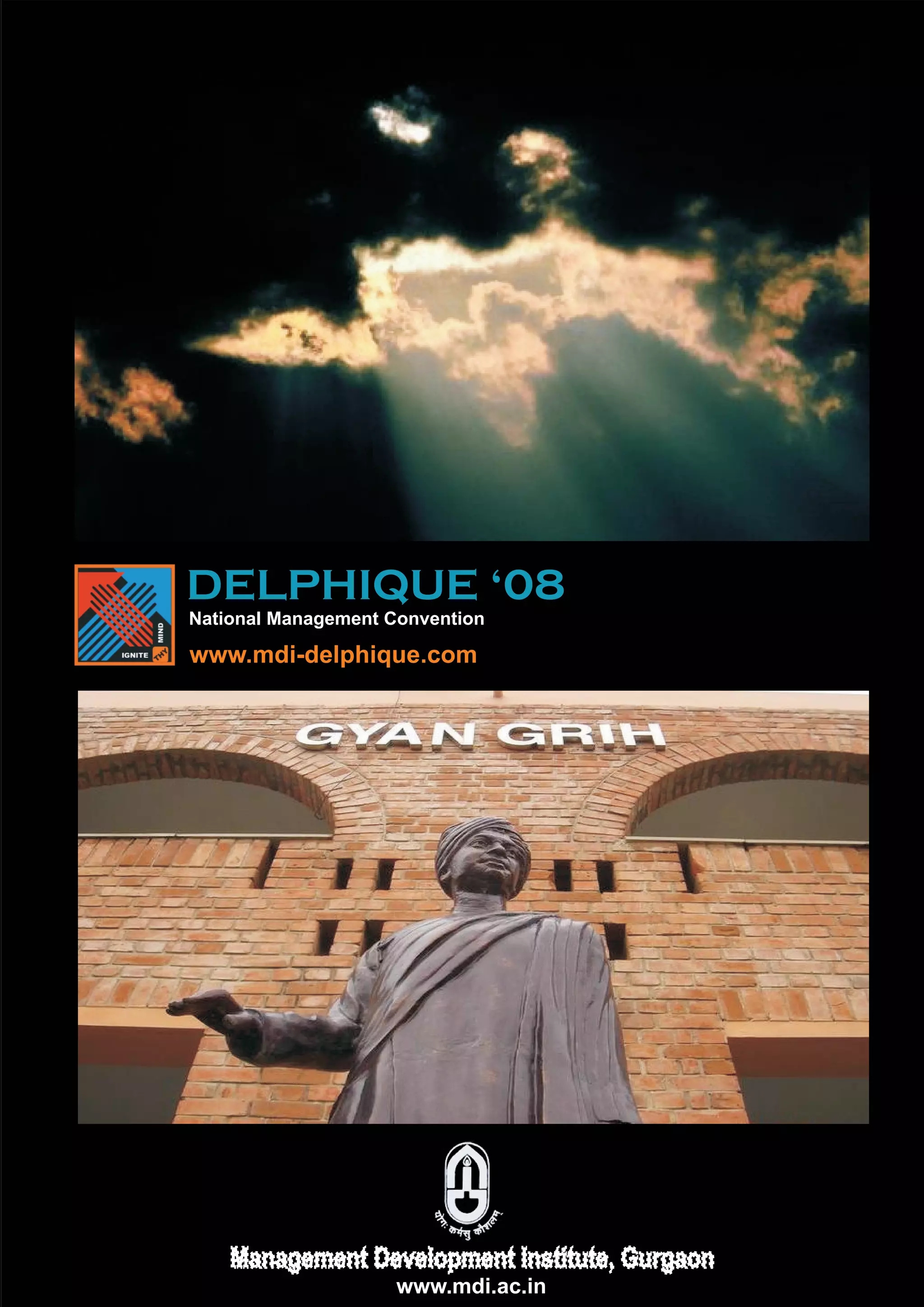 DELPHIQUE ‘08
National Management Convention

www.mdi-delphique.com




    Management Development Institute, Gurgaon
                     www.mdi.ac.in
 