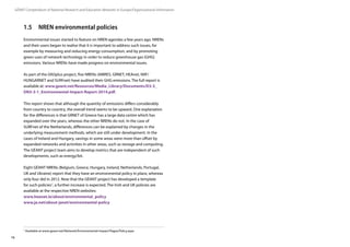 16
GÉANT Compendium of National Research and Education Networks In Europe /Organisational information
7
Available at www.geant.net/Network/Environmental-Impact/Pages/Policy.aspx
1.5	 NREN environmental policies
Environmental issues started to feature on NREN agendas a few years ago. NRENs
and their users began to realise that it is important to address such issues, for
example by measuring and reducing energy consumption, and by promoting
green uses of network technology in order to reduce greenhouse gas (GHG)
emissions. Various NRENs have made progress on environmental issues.
As part of the GN3plus project, five NRENs (AMRES, GRNET, HEAnet, NIIF/
HUNGARNET and SURFnet) have audited their GHG emissions. The full report is
available at: www.geant.net/Resources/Media_Library/Documents/D3-3_
DN3-3-1_Environmental-Impact-Report-2014.pdf.
This report shows that although the quantity of emissions differs considerably
from country to country, the overall trend seems to be upward. One explanation
for the differences is that GRNET of Greece has a large data centre which has
expanded over the years, whereas the other NRENs do not. In the case of
SURFnet of the Netherlands, differences can be explained by changes in the
underlying measurement methods, which are still under development. In the
cases of Ireland and Hungary, savings in some areas were more than offset by
expanded networks and activities in other areas, such as storage and computing.
The GÉANT project team aims to develop metrics that are independent of such
developments, such as energy/bit.
Eight GÉANT NRENs (Belgium, Greece, Hungary, Ireland, Netherlands, Portugal,
UK and Ukraine) report that they have an environmental policy in place, whereas
only four did in 2012. Now that the GÉANT project has developed a template
for such policies7
, a further increase is expected. The Irish and UK policies are
available at the respective NREN websites:
www.heanet.ie/about/environmental_policy
www.ja.net/about-janet/environmental-policy
 