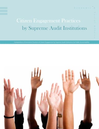 ﻿ ﻿

Citizen Engagement Practices
by Supreme Audit Institutions
Compendium of Innovative Practices of Citizen Engagement by Supreme Audit Institutions for Public Accountability

i

 