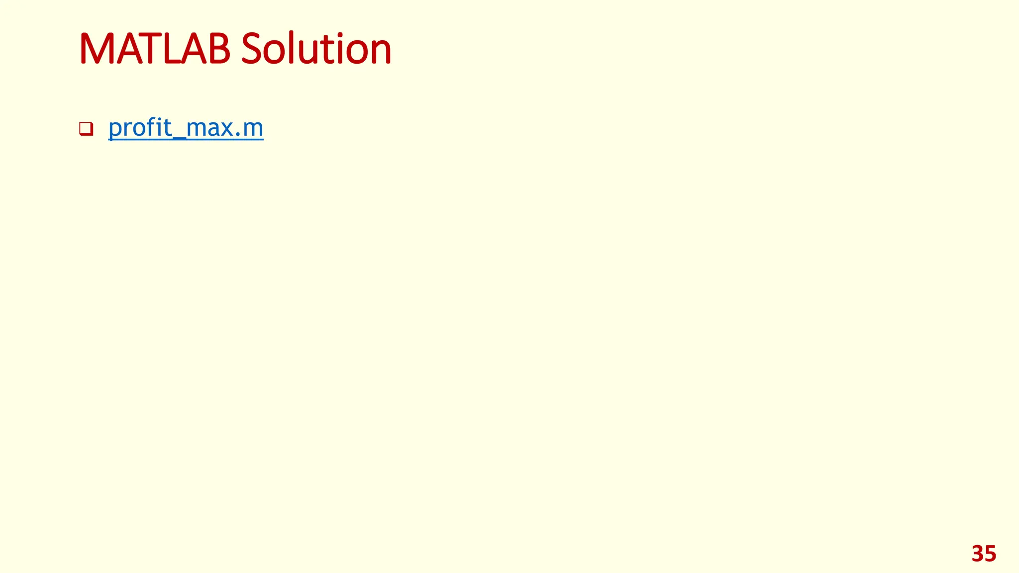 MATLAB Solution
❑ profit_max.m
35
 