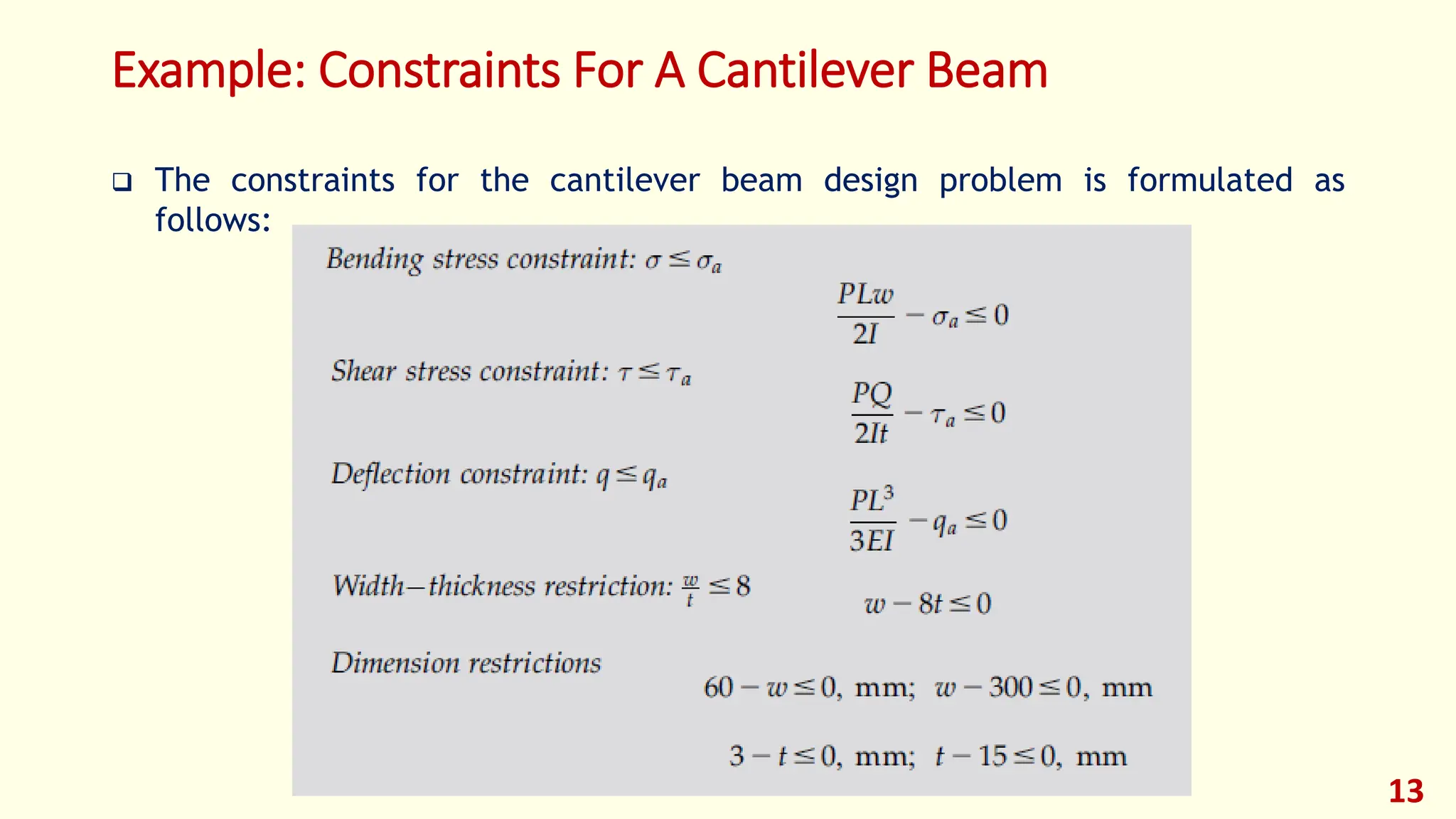 Example: Constraints For A Cantilever Beam
❑ The constraints for the cantilever beam design problem is formulated as
follows:
13
 