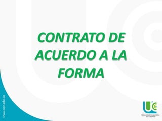 CONTRATO DE
ACUERDO A LA
FORMA
 