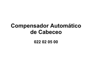 Compensador Automático de Cabeceo 022 02 05 00 