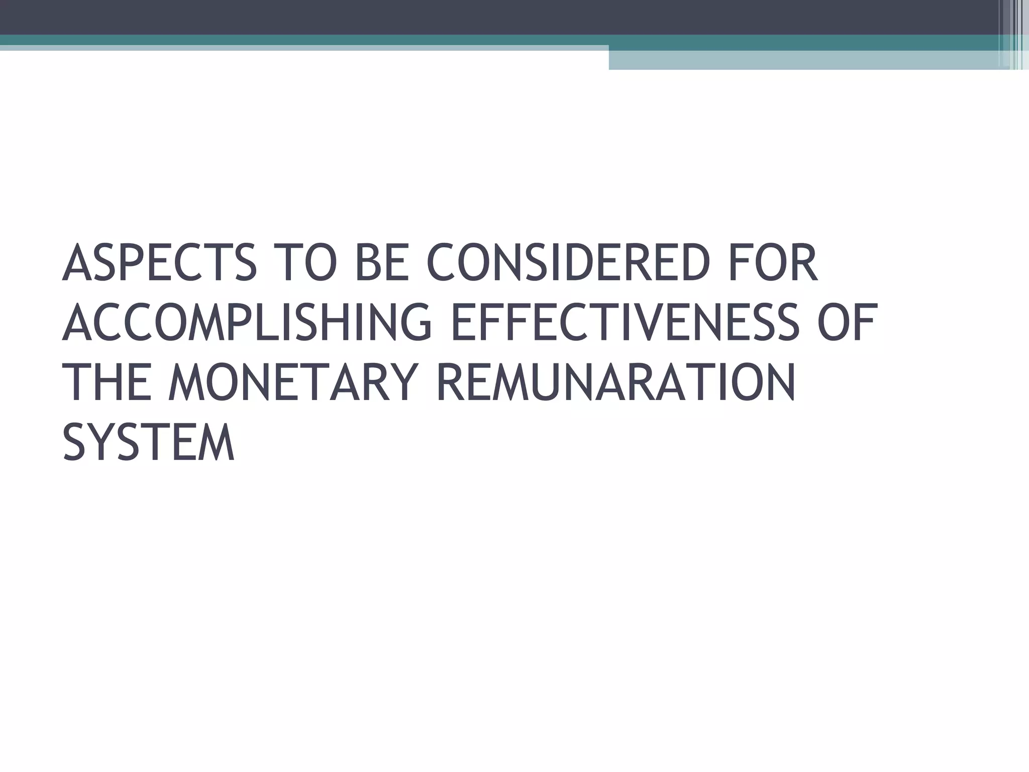 ASPECTS TO BE CONSIDERED FOR ACCOMPLISHING EFFECTIVENESS OF THE MONETARY REMUNARATION SYSTEM 