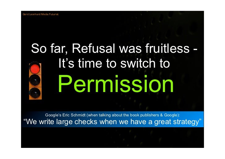 Gerd Leonhard Media Futurist




      So far, Refusal was fruitless -
           It’s time to switch to
                 ...